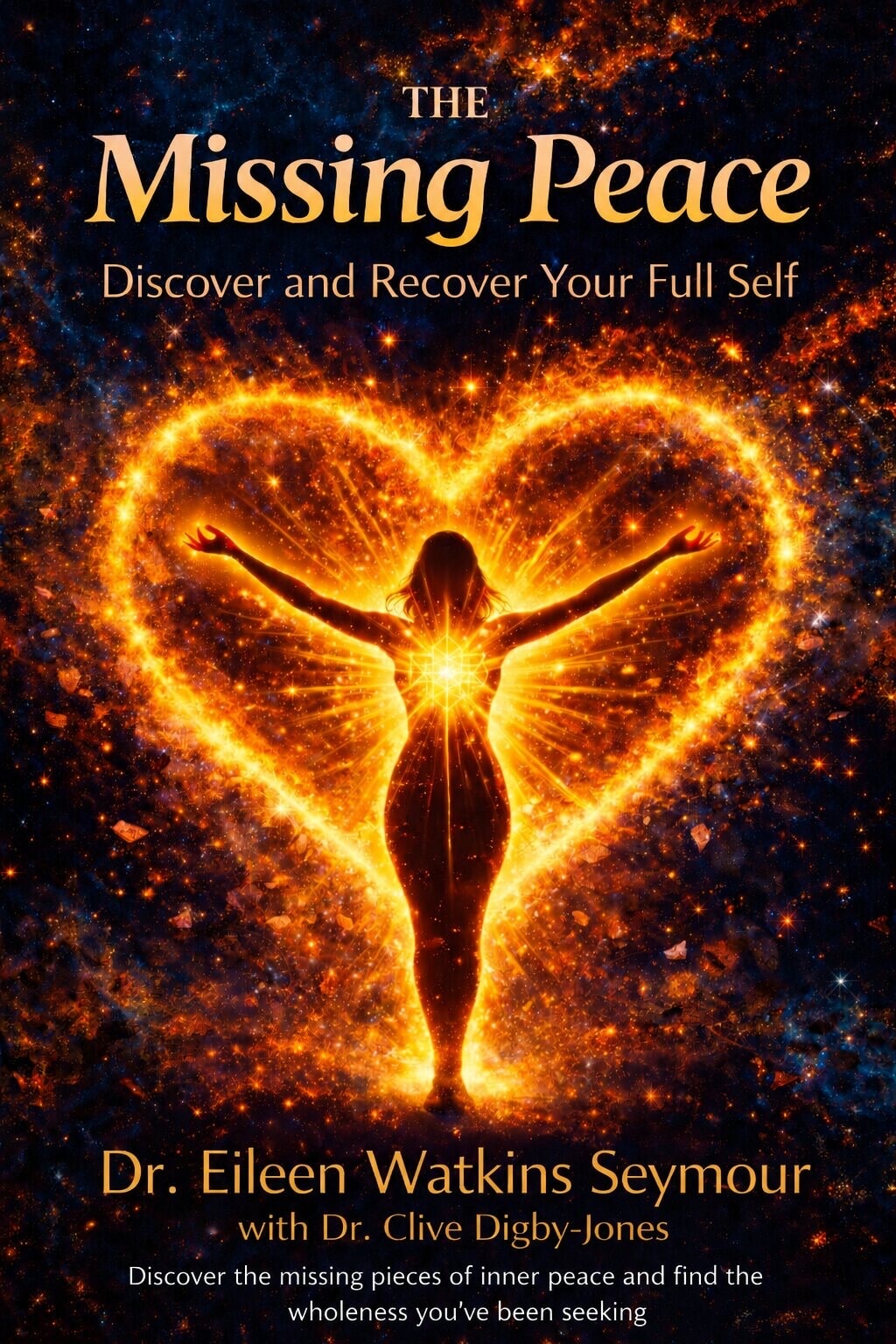 The Missing Peace — Discover and Recover Your Full Self by Dr. Eileen Watkins Seymour